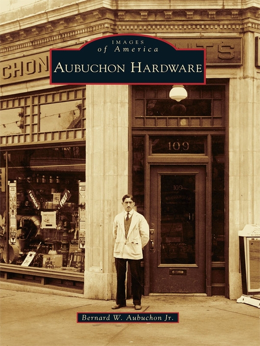 Title details for Aubuchon Hardware by Bernard W. Aubuchon Jr. - Available